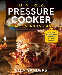 Fix 'n' Freeze Pressure Cooker Meals in an Instant by Ella Sanders