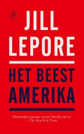 Het beest Amerika - Jill Lepore