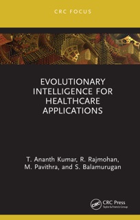 Evolutionary Intelligence for Healthcare Applications by T. Ananth Kumar, R. Rajmohan, M. Pavithra & S. Balamurugan
