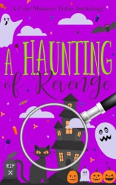 A Haunting of Revenge - Aconite Cafe, Verena DeLuca, Kathryn Mykel, Patty Joy, Rune Stroud, Casey Jones, Brittany E. Brinegar, Jann Franklin & Jessica Thompson