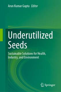 Underutilized Seeds by Arun Kumar Gupta