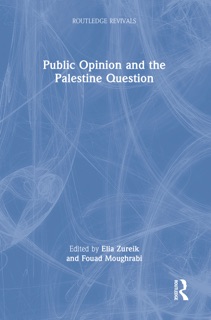Public Opinion and the Palestine Question by Elia Zureik & Fouad Moughrabi