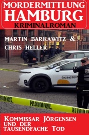 Kommissar Jörgensen und der tausendfache Tod: Mordermittlung Hamburg Kriminalroman - Martin Barkawitz & Chris Heller