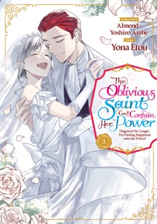 The Oblivious Saint Can't Contain Her Power: Disgraced No Longer, I'm Finding Happiness with the Prince! (Manga) Volume 3 by Almond