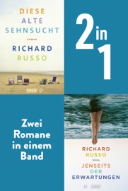 Diese alte Sehnsucht & Jenseits der Erwartungen - Richard Russo, Dirk Gunsteren & Monika Köpfer