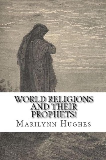World Religions and Their Prophets! by Marilynn Hughes