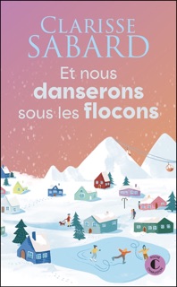 Et nous danserons sous les flocons by Clarisse Sabard