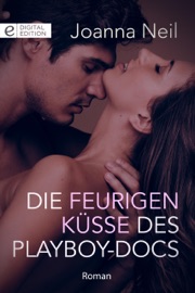 Die feurigen Küsse des Playboy-Docs - Joanna Neil & Katharina Illmer