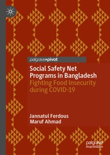 Social Safety Net Programs in Bangladesh by Jannatul Ferdous & Maruf Ahmad