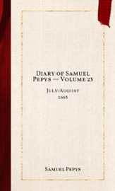 Diary of Samuel Pepys — Volume 23 - Samuel Pepys