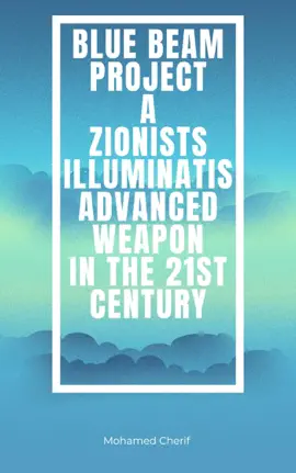 Read: Blue Beam Project Book A Zionists-Illuminatis Advanced Weapon In the 21st Century