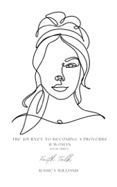 The Journey To Becoming A Proverbs 31 Woman (Book Three)