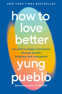 How to Love Better - Yung Pueblo Cover Art