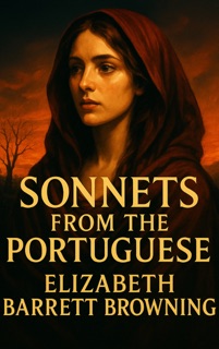 Sonnets from the Portuguese by Elizabeth Barrett Browning