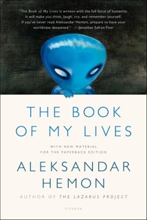 The Book of My Lives by Aleksandar Hemon