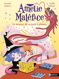 Amélie Maléfice - La menace du serpent à plumes - Lune Bleue - Dès 6 ans by Arnaud Alméras