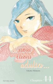 Si nous étions adultes... - Chapitre 44 - Takako Shimura