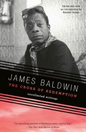 The Cross of Redemption - James Baldwin & Randall Kenan