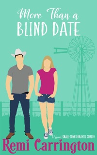 More Than a Blind Date: A Sweet Small-Town Romantic Comedy by Remi Carrington