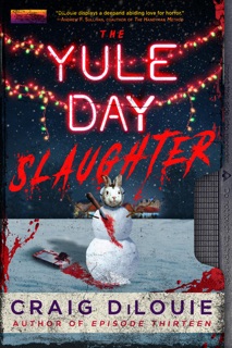 The Yule Day Slaughter by Craig DiLouie