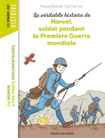La véritable histoire de Marcel, soldat pendant la Première Guerre mondiale - Cléo Germain & Pascale Bouchie