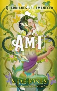 Los Guardianes del Amanecer - Ami by S. Jae-Jones