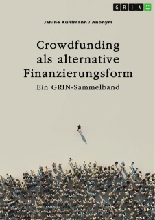 Crowdfunding als alternative Finanzierungsform by GRIN Verlag (Hrsg.) & Janine Kuhlmann