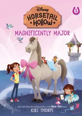 Read: Magnificently Major: Princess Cinderellas Horse (Disneys Horsetail Book Hollow, Book 5)
