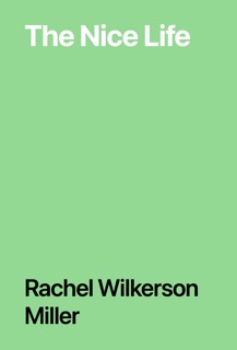 The Nice Life by Rachel Wilkerson Miller