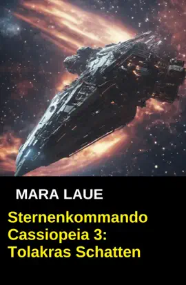 Read: Book Sternenkommando Cassiopeia 3: Tolakras Schatten (Science Fiction Abenteuer)