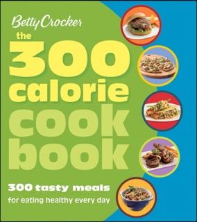 The 300 Calorie Cookbook by Betty Crocker