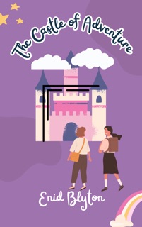 The Castle of Adventure by Enid Blyton