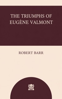 The Triumphs of Eugène Valmont by Robert Barr