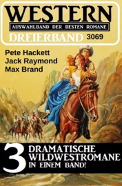 Western Dreierband 3069 - Jack Raymond, Pete Hackett & Max Brand