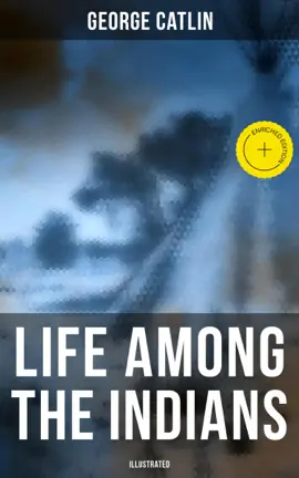 Life Among the Indians (Illustrated)
