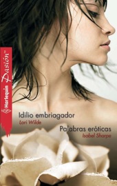 Idilio embriagador / Palabras eróticas - Lori Wilde & Isabel Sharpe