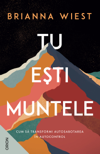 TU EȘTI MUNTELE. Cum să transformi autosabotarea în autocontrol - Editura Nemira