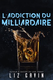 L'Addiction du Milliardaire - Liz Gavin