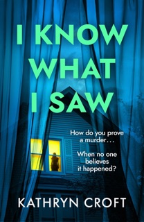 I Know What I Saw by Kathryn Croft