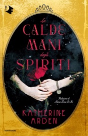 Le calde mani degli spiriti - Katherine Arden