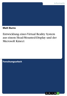 Entwicklung eines Virtual Reality System aus einem Head-Mounted-Display und der Microsoft Kinect by Matt Burns