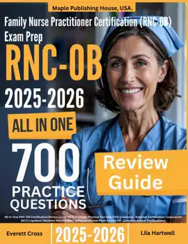 Inpatient Obstetric Nursing (RNC-OB) Exam Prep: All-In-One Guide with 4 Full Sets of 700 Practice Questions with detailed explanation  RNC-OB NCC Certification Review
