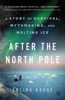 After the North Pole by Erling Kagge & Kari Dickson