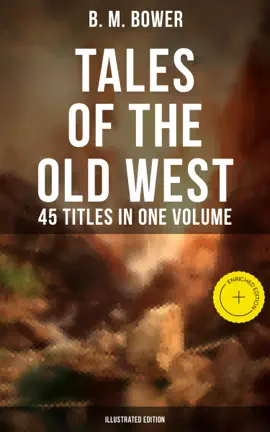 Read: Tales of the Old West: B. M. Bower Collection Book - 45 Titles in One Volume (Illustrated Edition)