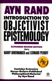 Introduction to Objectivist Epistemology - Ayn Rand, Harry Binswanger & Leonard Peikoff