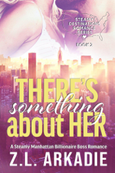 There's Something About Her: A Steamy Manhattan Billionaire Boss Romance