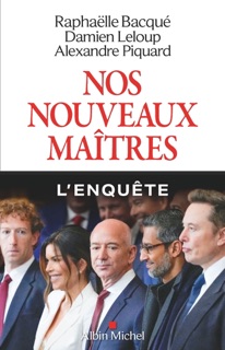 Nos nouveaux maîtres by Raphaëlle Bacqué, Marie-Christine Maurel & Alexandre Piquard