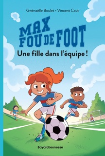 Max fou de foot, Tome 03 by Gwénaëlle Boulet & Vincent Caut