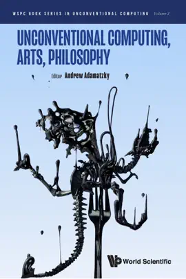 Read: UNCONVENTIONAL COMPUTING, ARTS, PHILOSOPHY Book
