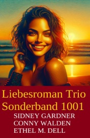 Liebesroman Trio Sonderband 1001 - Sidney Gardner, Conny Walden & Ethel M. Dell